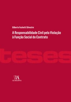 a responsabilidade civil pela violaço a funço social do contrato (ebook)-gilberto fachetti silvestre-9788584933730