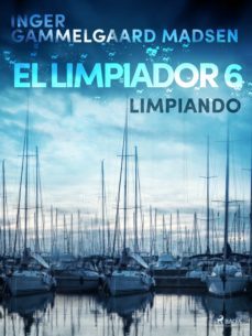 el limpiador 6: limpiando-inger gammelgaard madsen-9788726233230