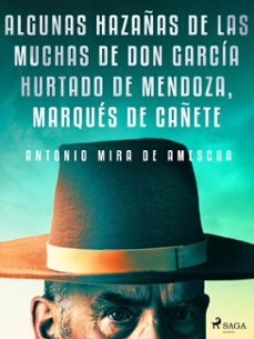 algunas hazañas de las muchas de don garcia hurtado de mendoza, marques de cañete (ebook)-antonio mira de amescua-9788726661330