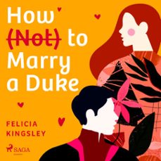 how (not) to marry a duke (audiolibro)-felicia kingsley-9788728286630