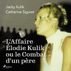 l'affaire elodie kulik ou le combat d'un père (audiolibro)-jacky kulik-catherine siguret-9788728482230