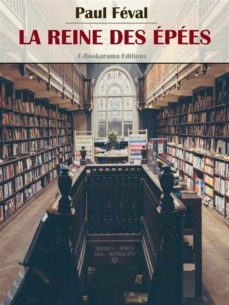 la reine des epees (ebook)-paul feval (pere)-9788834119730