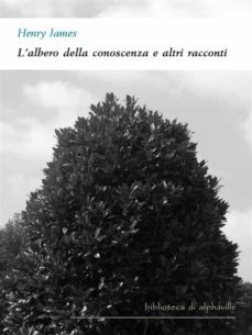 l'albero della conoscenza e altri racconti (ebook)-henry james-9788897140030