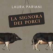 la signora dei porci (audiolibro)-laura pariani-9789179093730