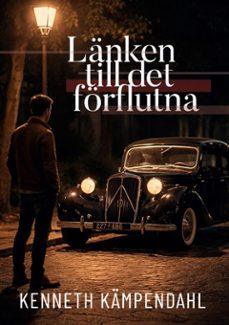 lanken till det forflutna (ebook)-kenneth kämpendahl-9789181141030