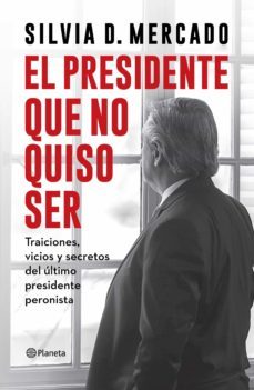 el presidente que no quiso ser (ebook)-silvia d. mercado-9789504978930
