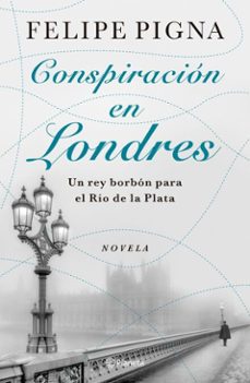 conspiracion en londres (ebook)-felipe pigna-9789504991830