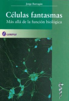 celulas fantasmas: mas alla de la funcion biologica-jorge barragan-9789509030930