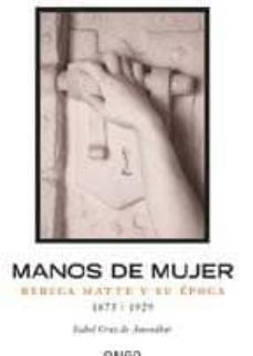 manos de mujer: rebeca matte y su epoca-isabel cruz de amenabar-9789563160130