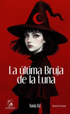 la ultima bruja de la luna (ebook)-tomás cid aguirre-9789566228530