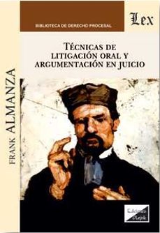 tecnicas de litigacion oral y argumentacion en juicio-frank almanza-9789567799930