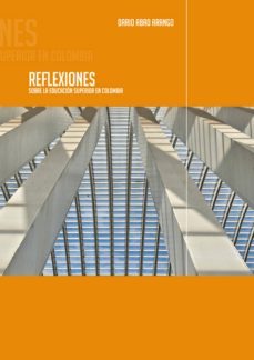 reflexiones sobre la educación superior en colombia (ebook)-dario abad arango-9789584651730