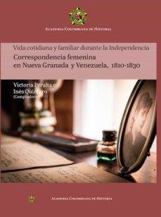 vida cotidiana y familiar durante la independencia. correspondencia femenina en nueva granada y venezuela, 1810-1830 (ebook)-9789585154230