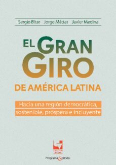 el gran giro de america latina: hacia una region democratica, sostenible, prospera e incluyente (ebook)-sergio bitar-jorge máttar-javier medina-9789585168930
