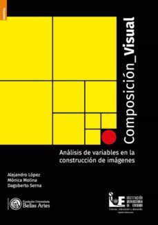 composicion visual (ebook)-alejandro lopez cardona-monica lucia molina saldarriaga-dagoberto serna usme-9789585260030