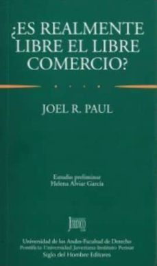 ¿es realmente libre el libre comercio?-joel r. paul-9789586650830