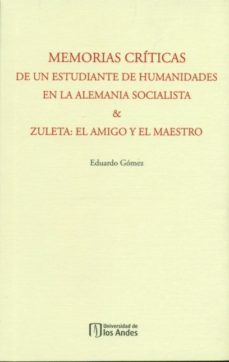 memorias criticas de un estudiante de humanidades en la alemania socialista &amp; zuleta (ebook)-eduardo gomez-9789586956130