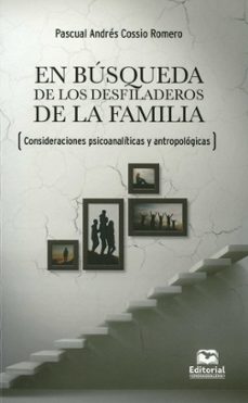en busqueda de los desfiladeros de la familia-pascual andres cossio romero-9789587464030