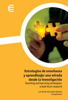 estrategias de enseñanza y aprendizaje: una mirada desde la investigacion (ebook)-luz stella ahumada méndez-lizeth lorena chavarro mancera-oscar andrés fernández urrego-9789587601930