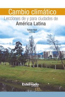 cambio climatico: lecciones de y para ciudades de america latina (ebook)-sylvie nail-enrique aliste-9789587725230
