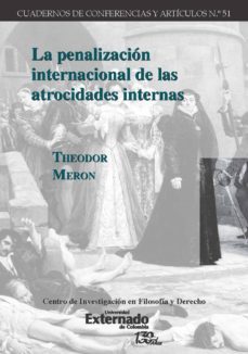 la penalizacion internacional de las atrocidades internas (ebook)-theodor meron-9789587726930