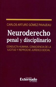 neuro derecho penal y disciplinario. conducta humana, consciencia de la ilicitud y reproche juridico-social (ebook)-9789587729030