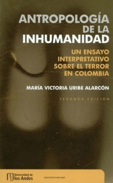 antropologia de la inhumanidad. un ensayo interpretativo sobre el terror en colombia (ebook)-maría victoria uribe-9789587747430