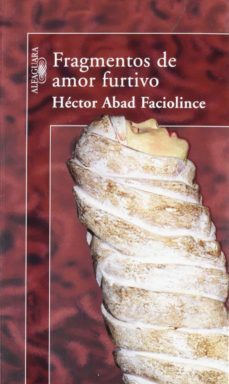 fragmentos de amor furtivo-hector abad faciolince-9789588061030