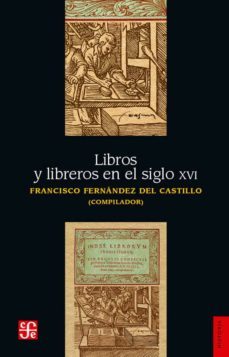 libros y libreros en el siglo xvi-francisco fernandez del castillo-9789681608330