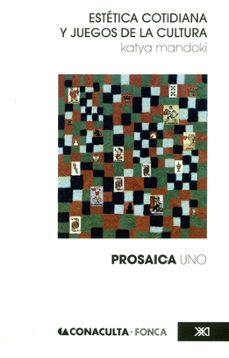 estetica cotidiana y juegos de la cultura-katya mandoki-9789682326530