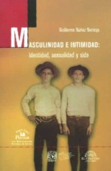 masculinidad e intimidad: identidad, sexualidad y sida-guillermo nuñez noriega-9789707019430