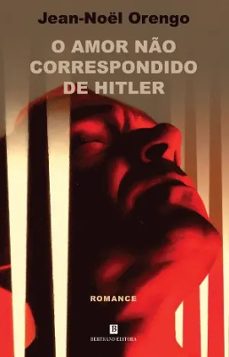 o amor não correspondido de hitler-jean noel orengo-9789722548830