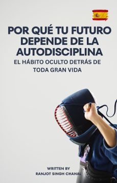 por que tu futuro depende de la autodisciplina: el habito oculto detras de toda gran vida (ebook)-9789781996030