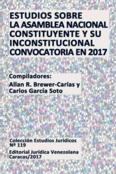 estudios sobre la asamblea nacional constituyente y su inconstitucional convocatoria en 2017-9789803654030