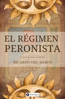 el regimen peronista (ebook)-ricardo del barco-9789874114730