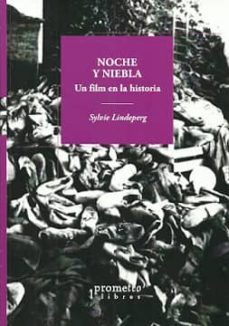 noche y niebla: un film en la historia-sylvie lindeperg-9789875747630