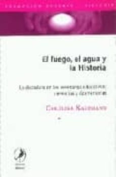 el fuego, el agua y a la historia: la dictadura en los escenarios educativos, memorias y desmemorias-carolina kauffmann-9789875990630