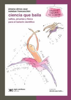 ciencia que baila: saltos, piruetas y fisica para el bailarin cientifico (ebook)-jimena olmos asar-esteban franceschini-9789876296830