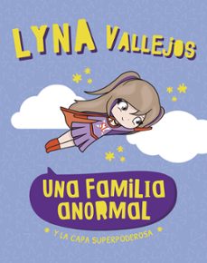 una familia anormal. y la capa superpoderosa (ebook)-lyna vallejos-9789877364330