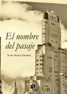 el nombre del pasaje (ebook)-noelie ibañez zabaleta-9789877619430