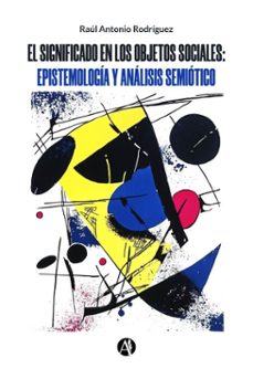 el significado en los objetos sociales (ebook)-raúl antonio rodríguez-9789878757230