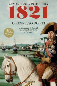 1821 o regresso do rei (ebook)-armando seixas ferreira-9789897775130