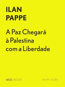 a paz chegara a palestina com a liberdade (ebook)-ilan pappe-9789899190030