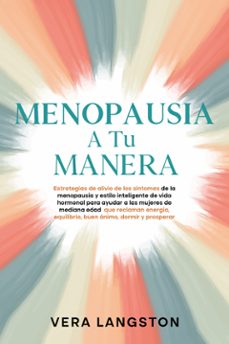menopausia a tu manera: estrategias de alivio de los sintomas de la menopausia y estilo inteligente de vida hormonal para ayudar a las mujeres de mediana edad que reclaman energia, equilibrio, buen animo, dormir y prosperar (ebook)-9789925388530