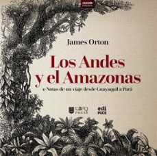 los andes y el amazonas o notas de un viaje desde guayaquil a para (ebook)-james orton-9789978776230