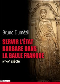 servir l'etat barbare dans la gaule franque (ebook)-bruno dumezil-9791021002630