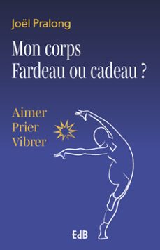 mon corps fardeau ou cadeau? (ebook)-joël pralong-9791030607130