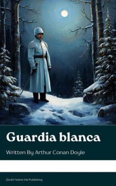 guardia blanca (ebook)-arthur conan doyle-juan l. iribas-9791070129630