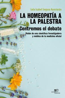 la homeopatia a la palestra centremos el debate-lola isabel segura ayestaran-9791220103930