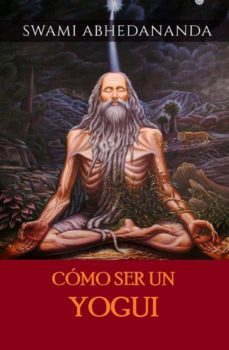como ser un yogui (traducido) (ebook)-swami abhedananda-9791220896030